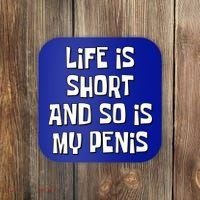 Life Is Short And So Is My Penis Funny Coaster thumb 0