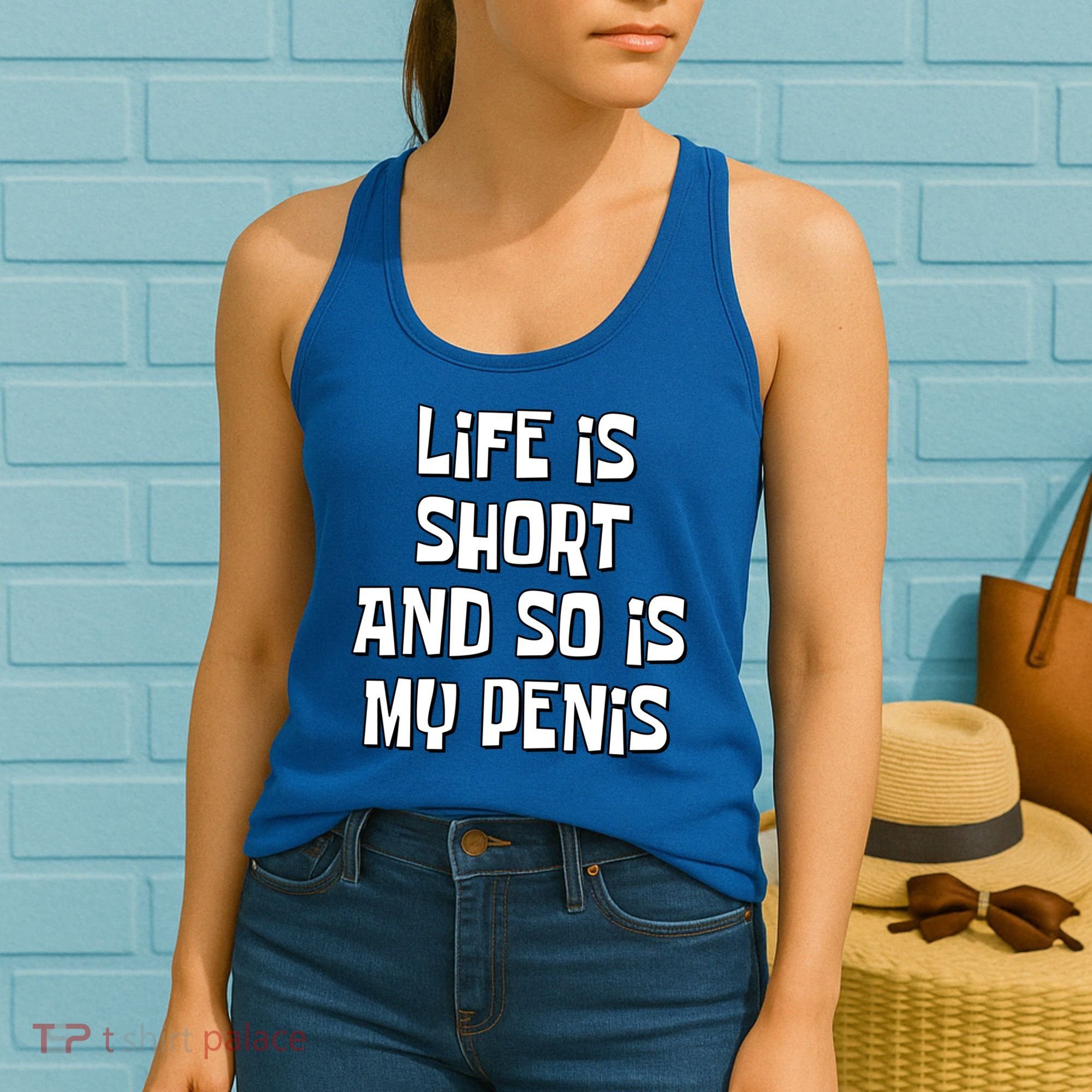 Life Is Short And So Is My Penis Funny Women's Tank Top
