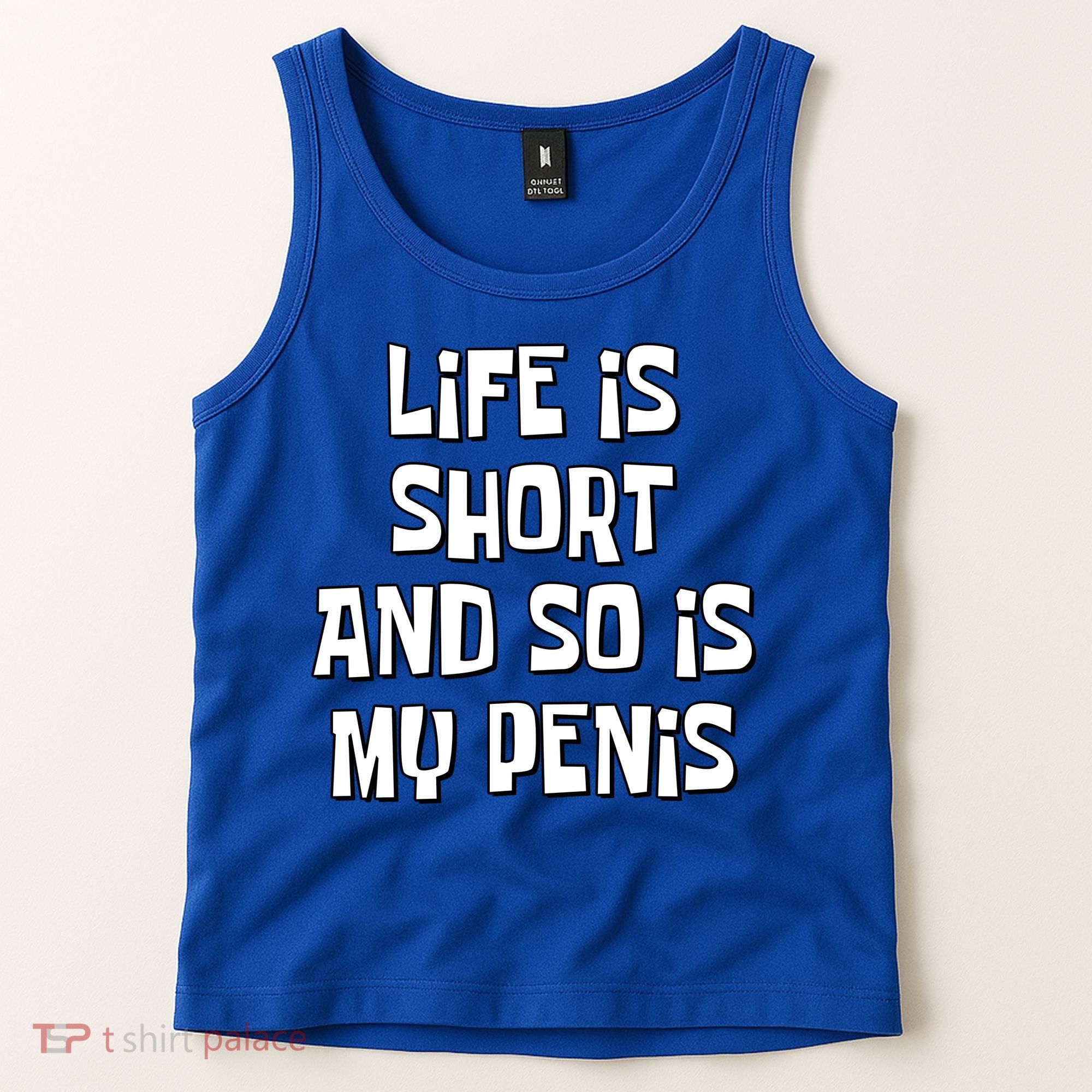 Life Is Short And So Is My Penis Funny Tank Top
