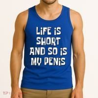 Life Is Short And So Is My Penis Funny Tank Top thumb 3