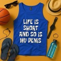 Life Is Short And So Is My Penis Funny Tank Top thumb 4