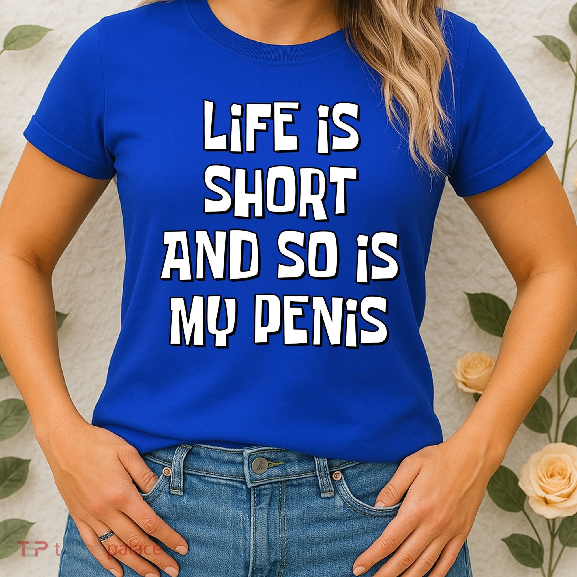Life Is Short And So Is My Penis Funny Women's T-Shirt