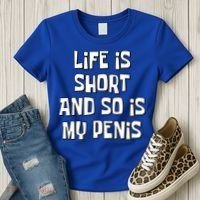 Life Is Short And So Is My Penis Funny Women's T-Shirt thumb 3
