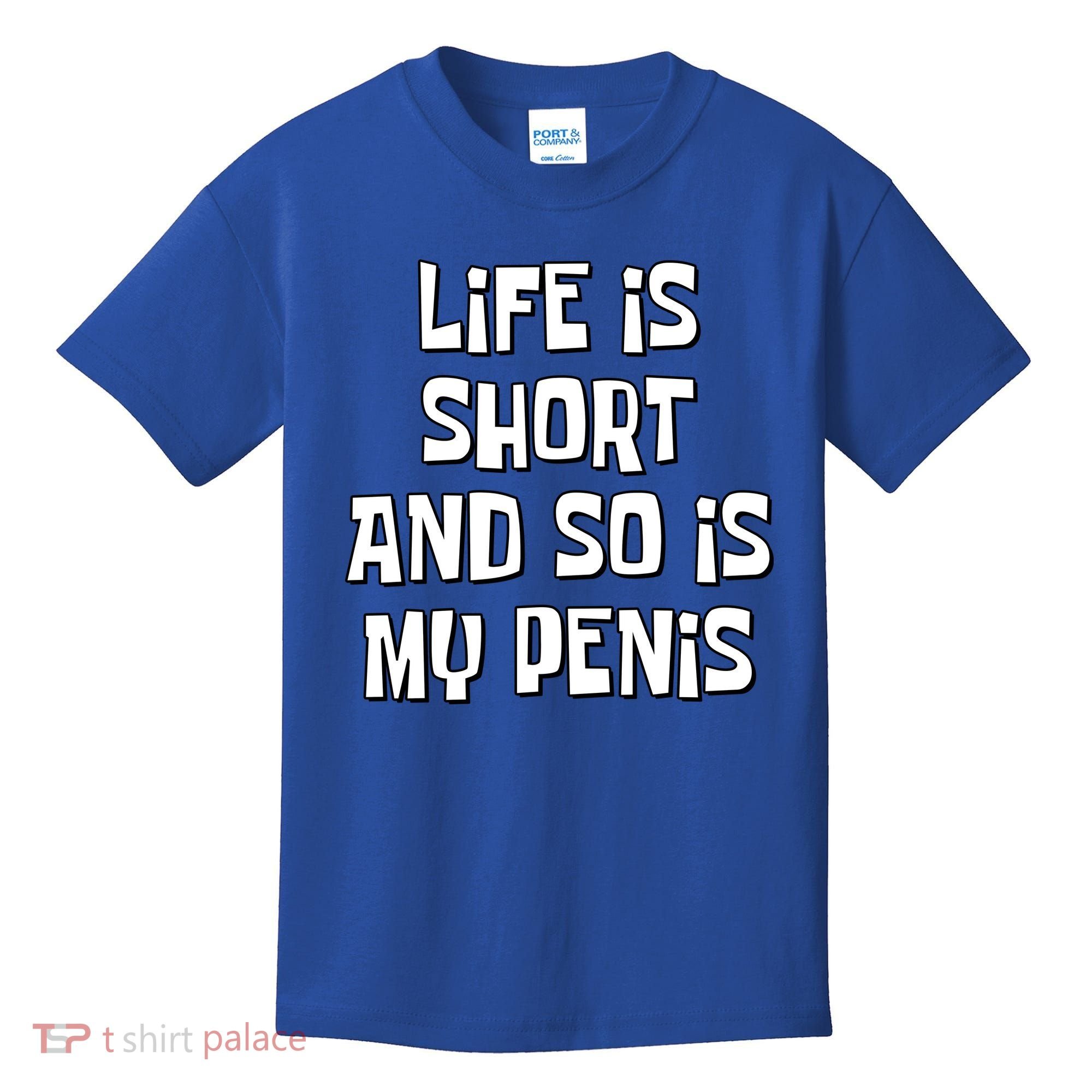 Life Is Short And So Is My Penis Funny Kids T-Shirt