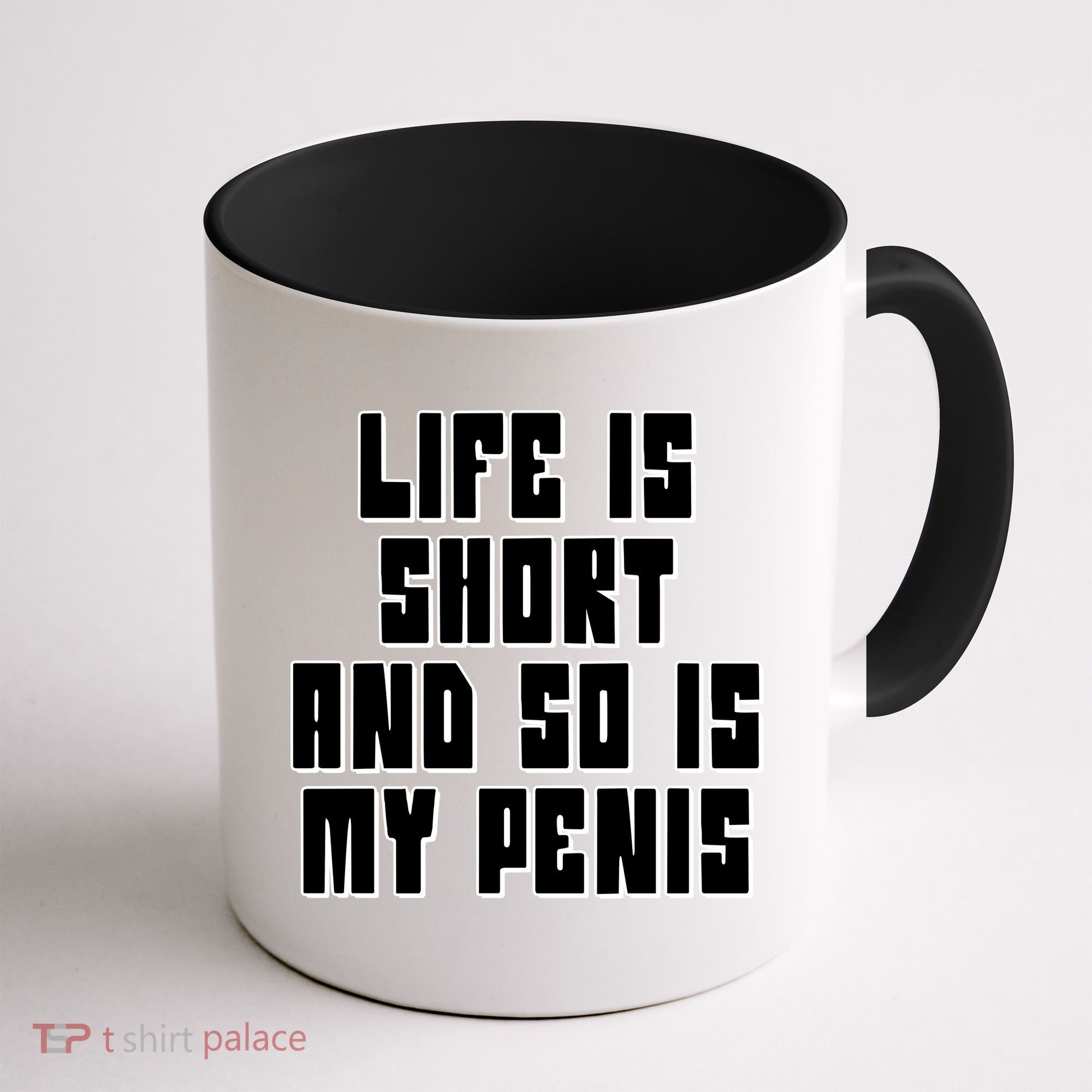 Life Is Short And So Is My Penis Humor Coffee Mug