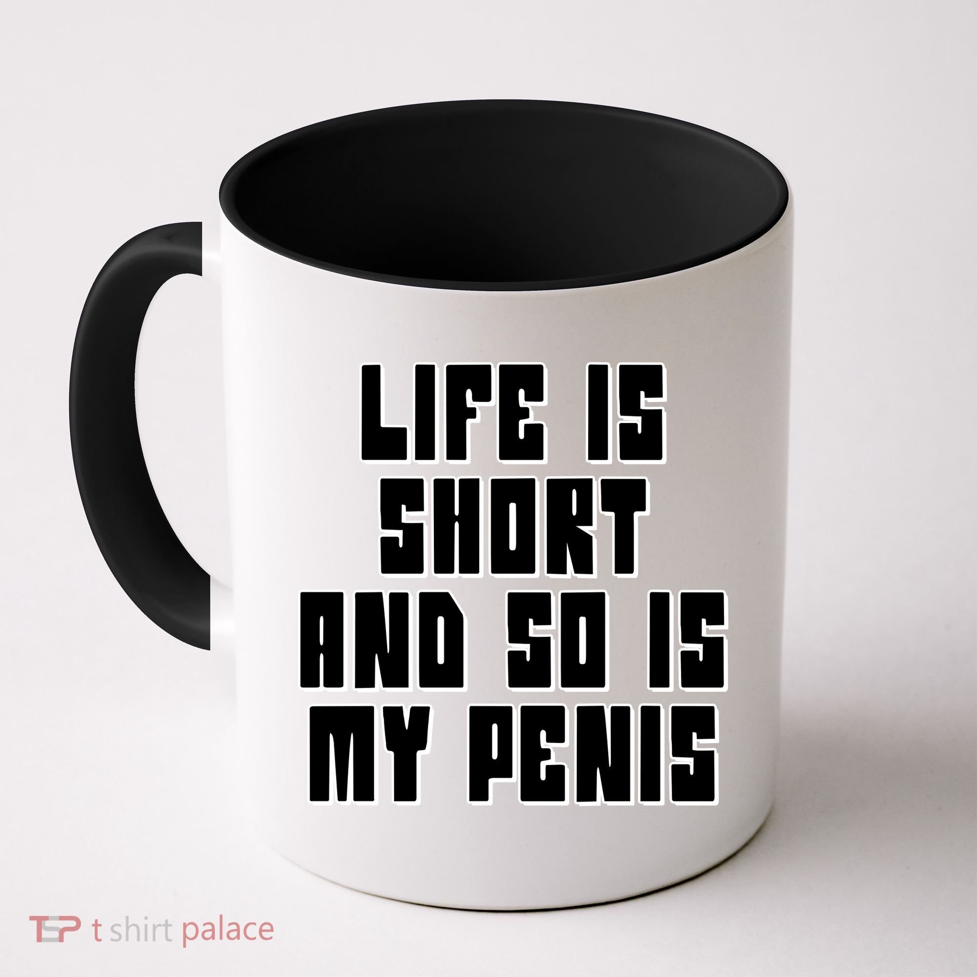 Life Is Short And So Is My Penis Humor Coffee Mug