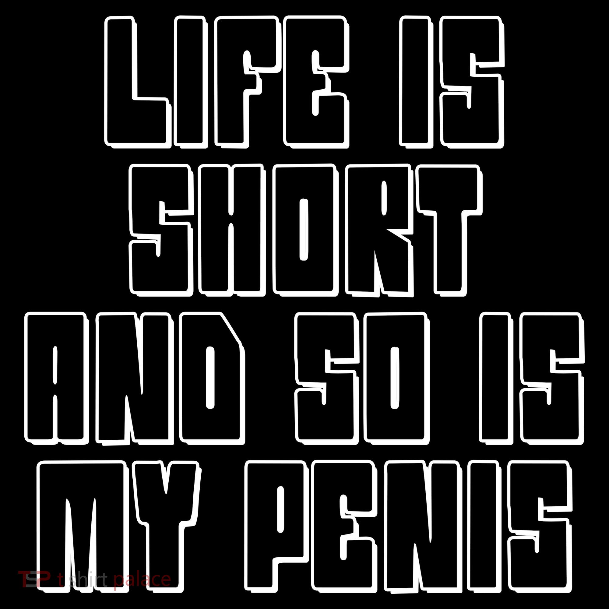 Life Is Short And So Is My Penis Humor Coffee Mug