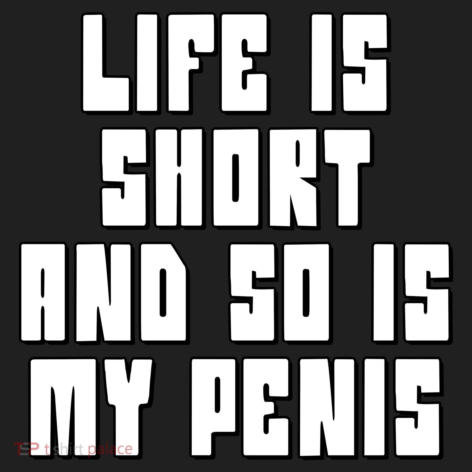 Life Is Short And So Is My Penis Humor Tumbler