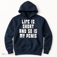 Life Is Short And So Is My Penis Humor Hoodie thumb 0