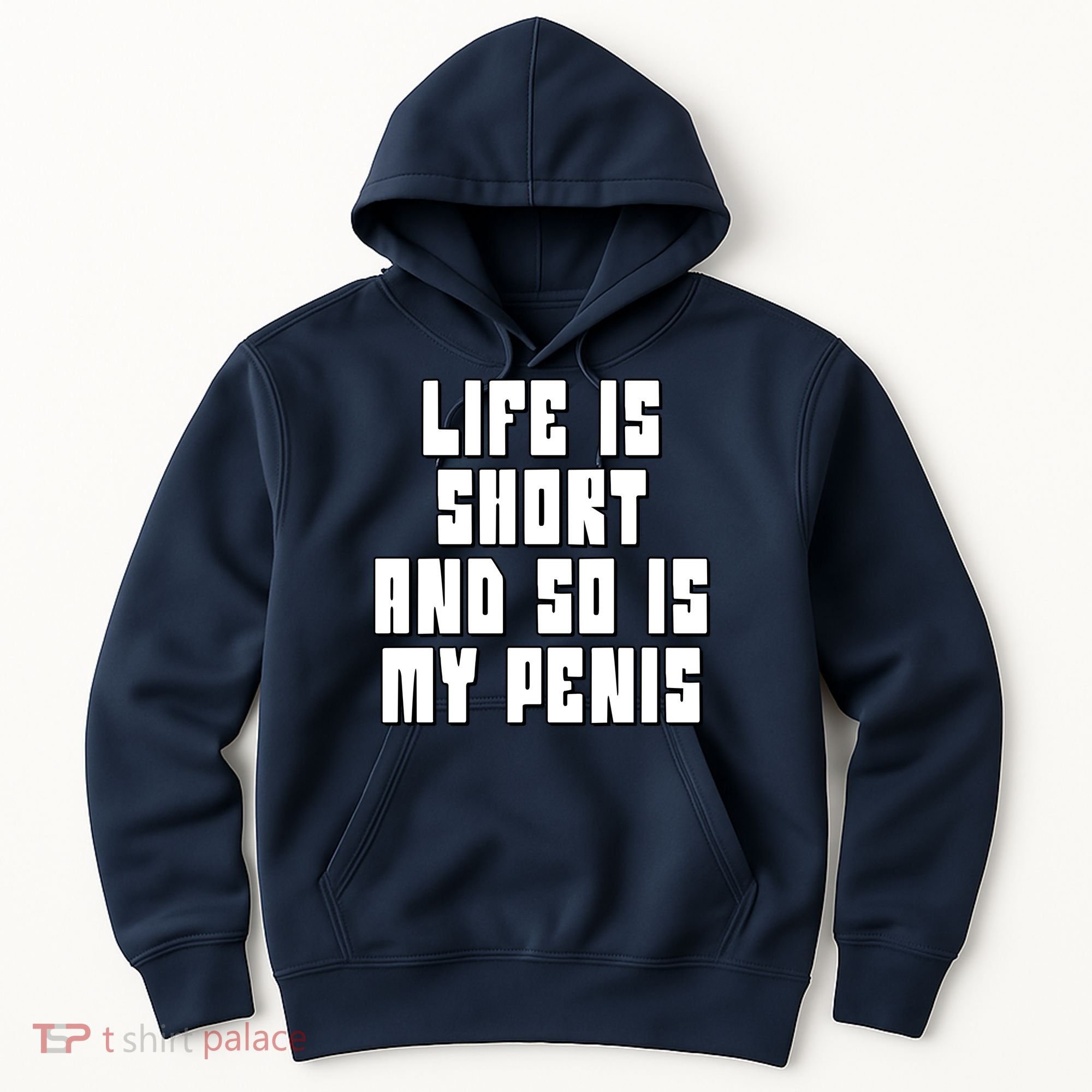 Life Is Short And So Is My Penis Humor Hoodie