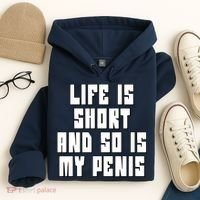 Life Is Short And So Is My Penis Humor Hoodie thumb 4