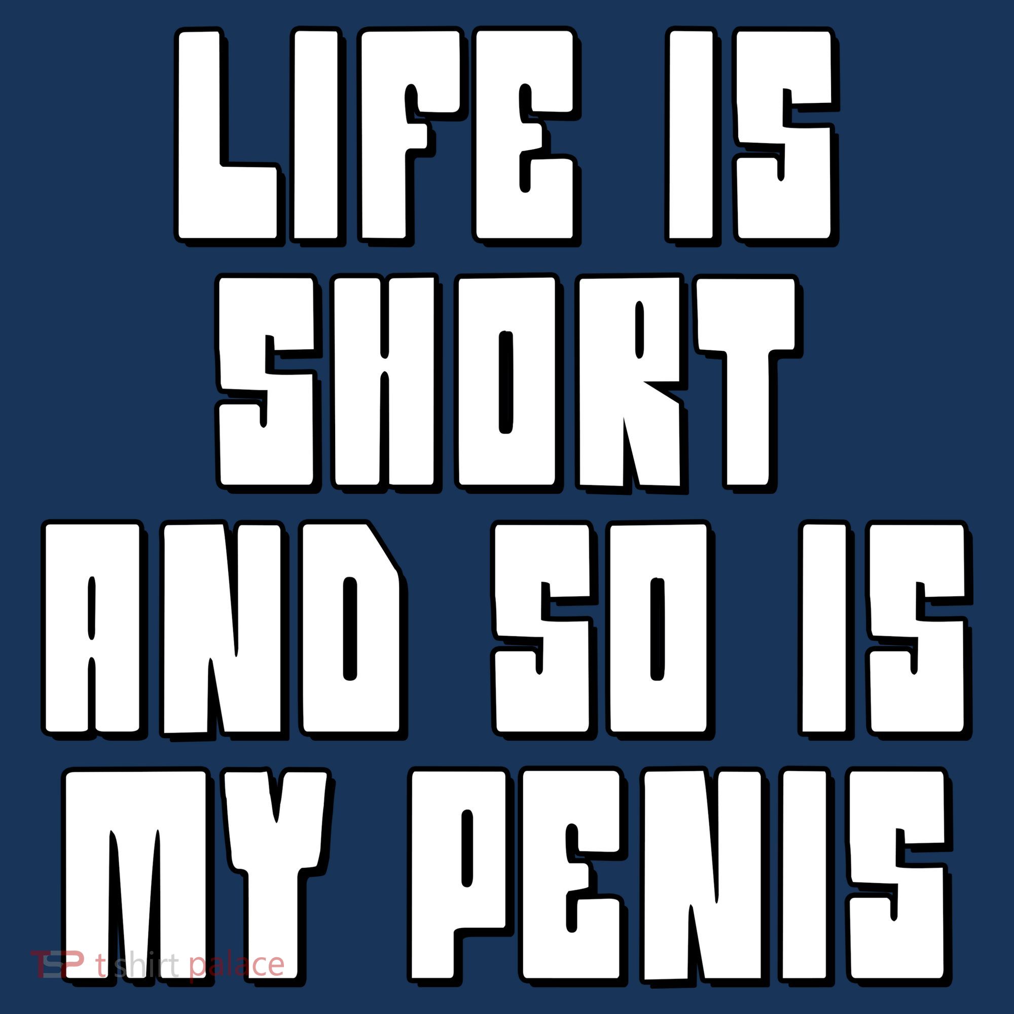 Life Is Short And So Is My Penis Humor Hoodie