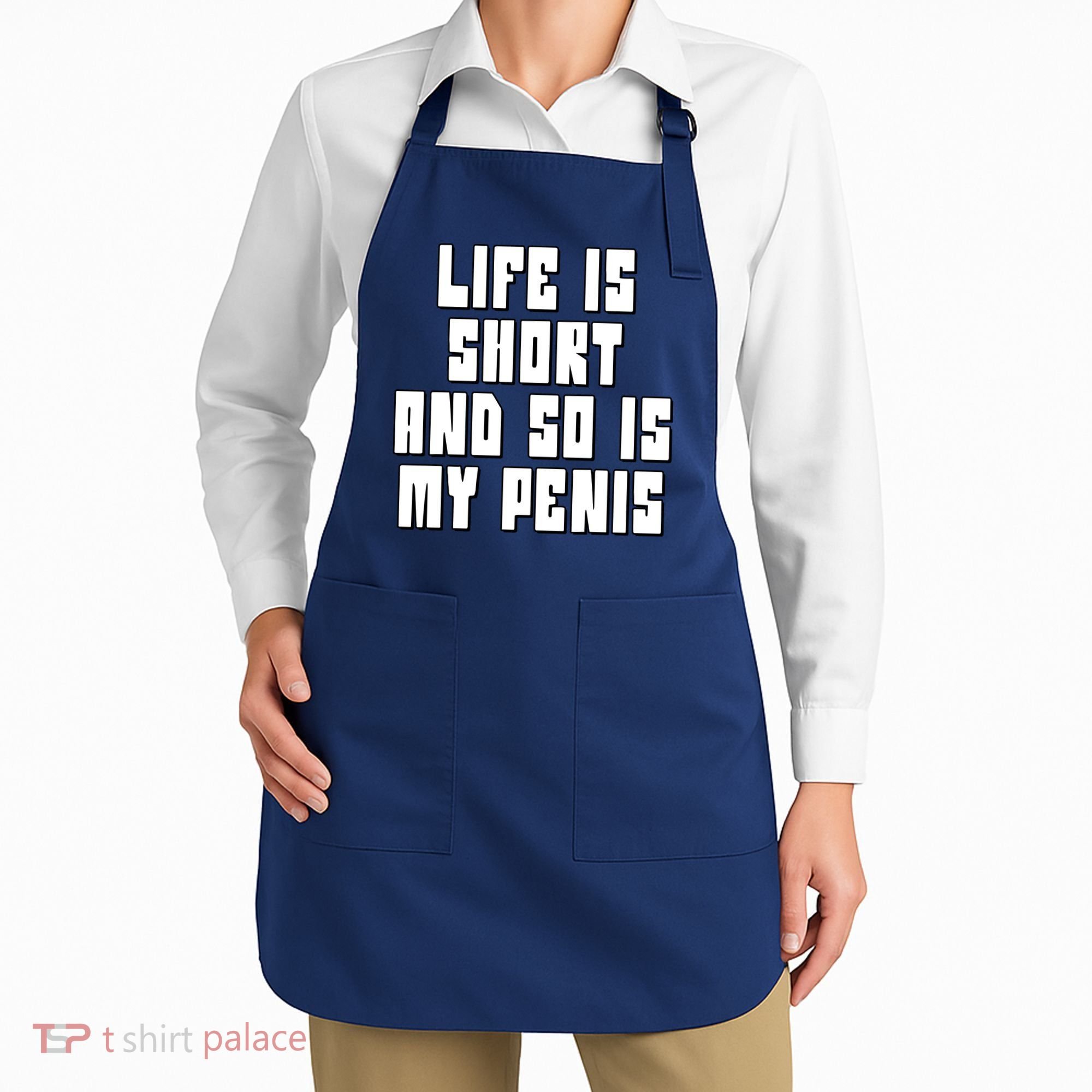 Life Is Short And So Is My Penis Humor Apron