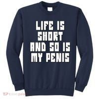Life Is Short And So Is My Penis Humor Sweatshirt thumb 0