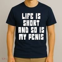 Life Is Short And So Is My Penis Humor T-Shirt thumb 3