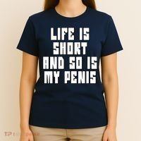 Life Is Short And So Is My Penis Humor T-Shirt thumb 4