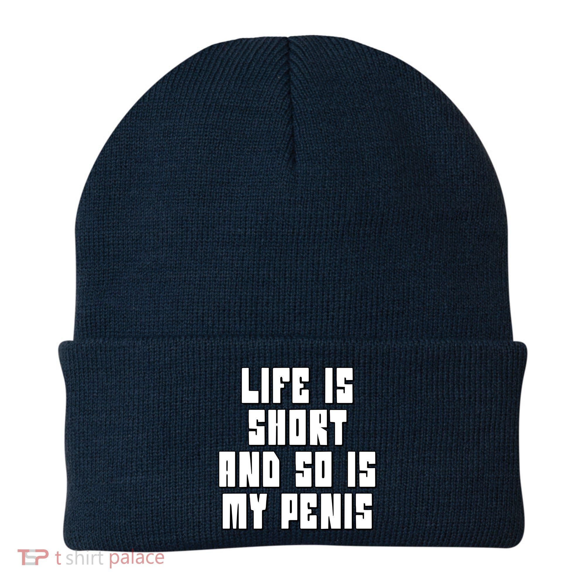 Life Is Short And So Is My Penis Humor Beanie