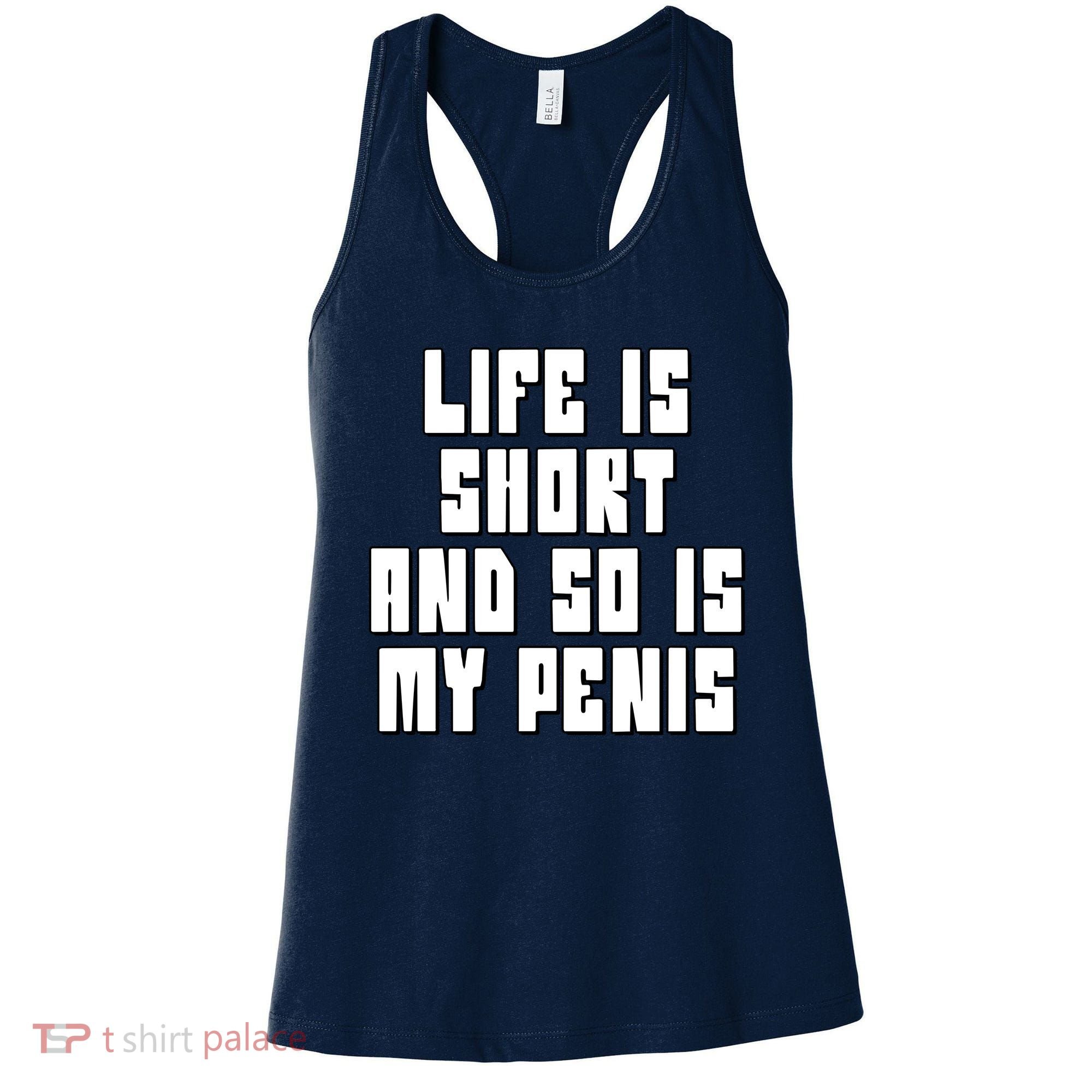 Life Is Short And So Is My Penis Humor Women's Tank Top