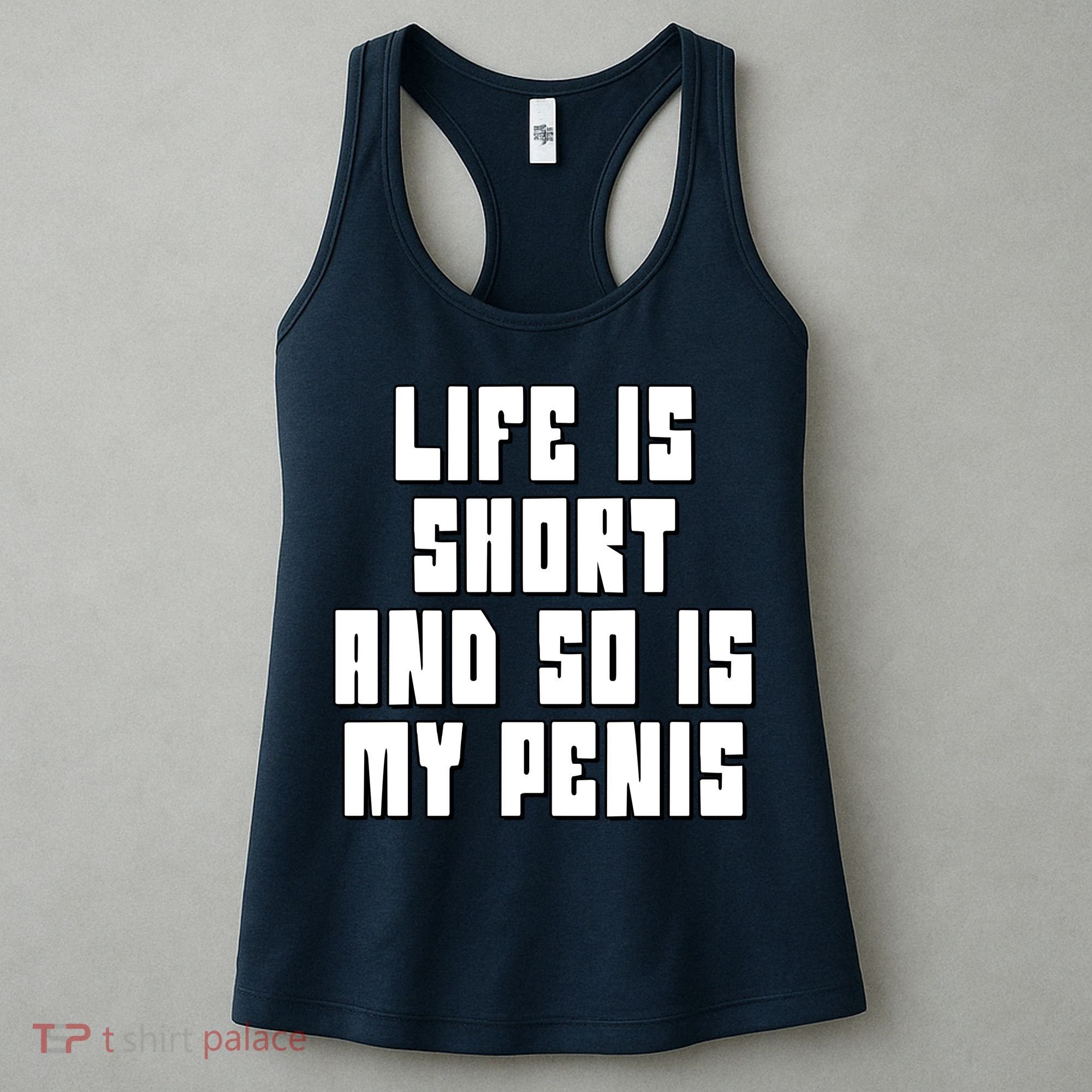Life Is Short And So Is My Penis Humor Women's Tank Top