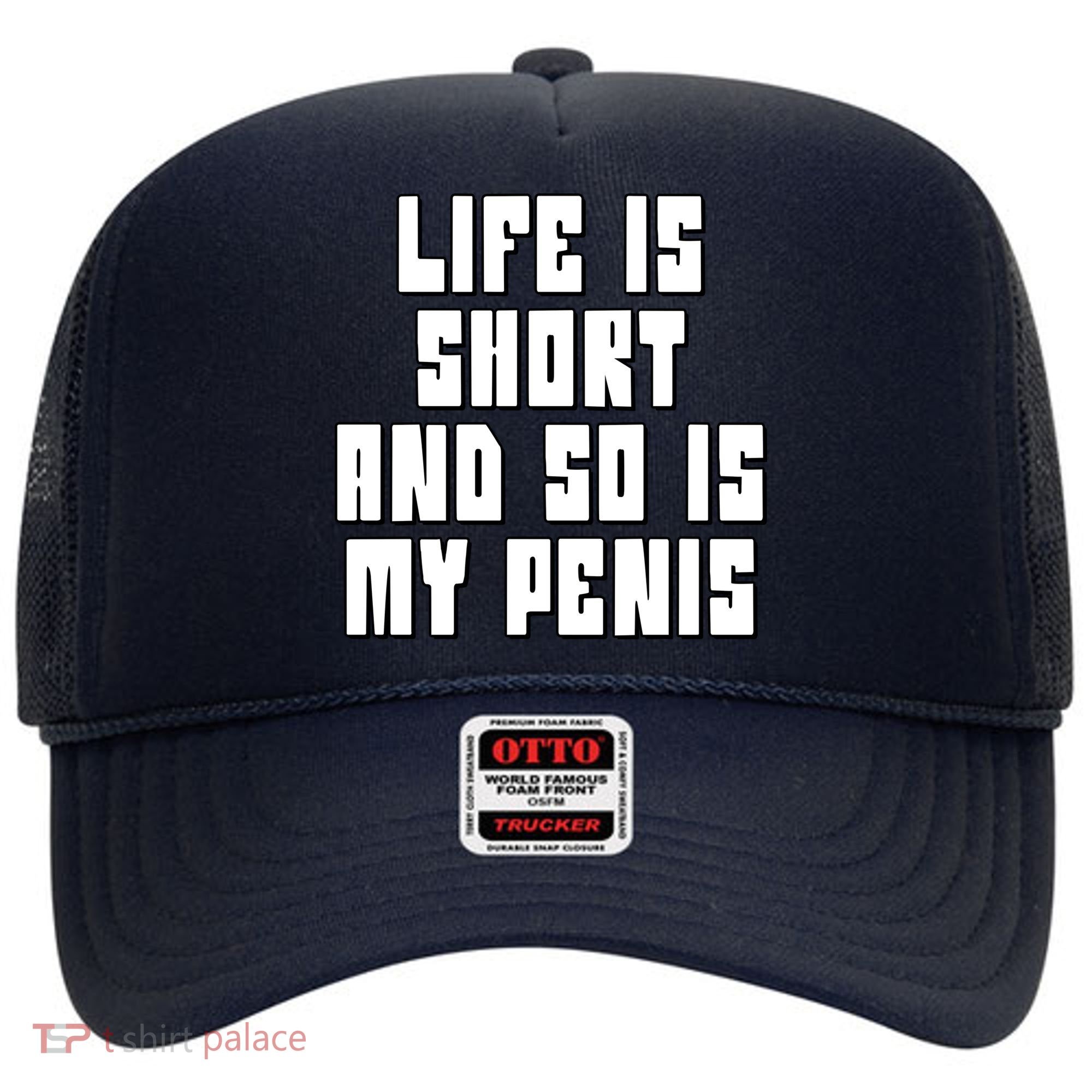 Life Is Short And So Is My Penis Humor Hat