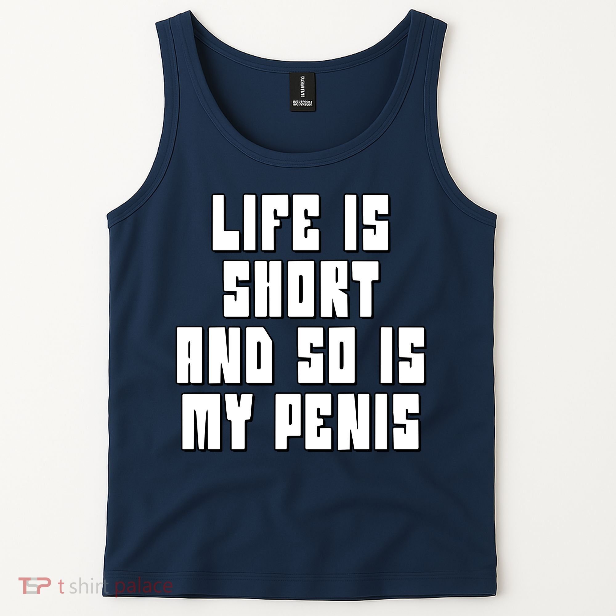 Life Is Short And So Is My Penis Humor Tank Top