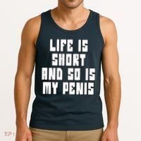 Life Is Short And So Is My Penis Humor Tank Top thumb 3