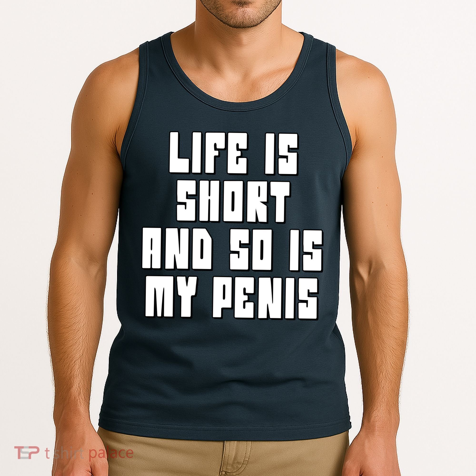 Life Is Short And So Is My Penis Humor Tank Top