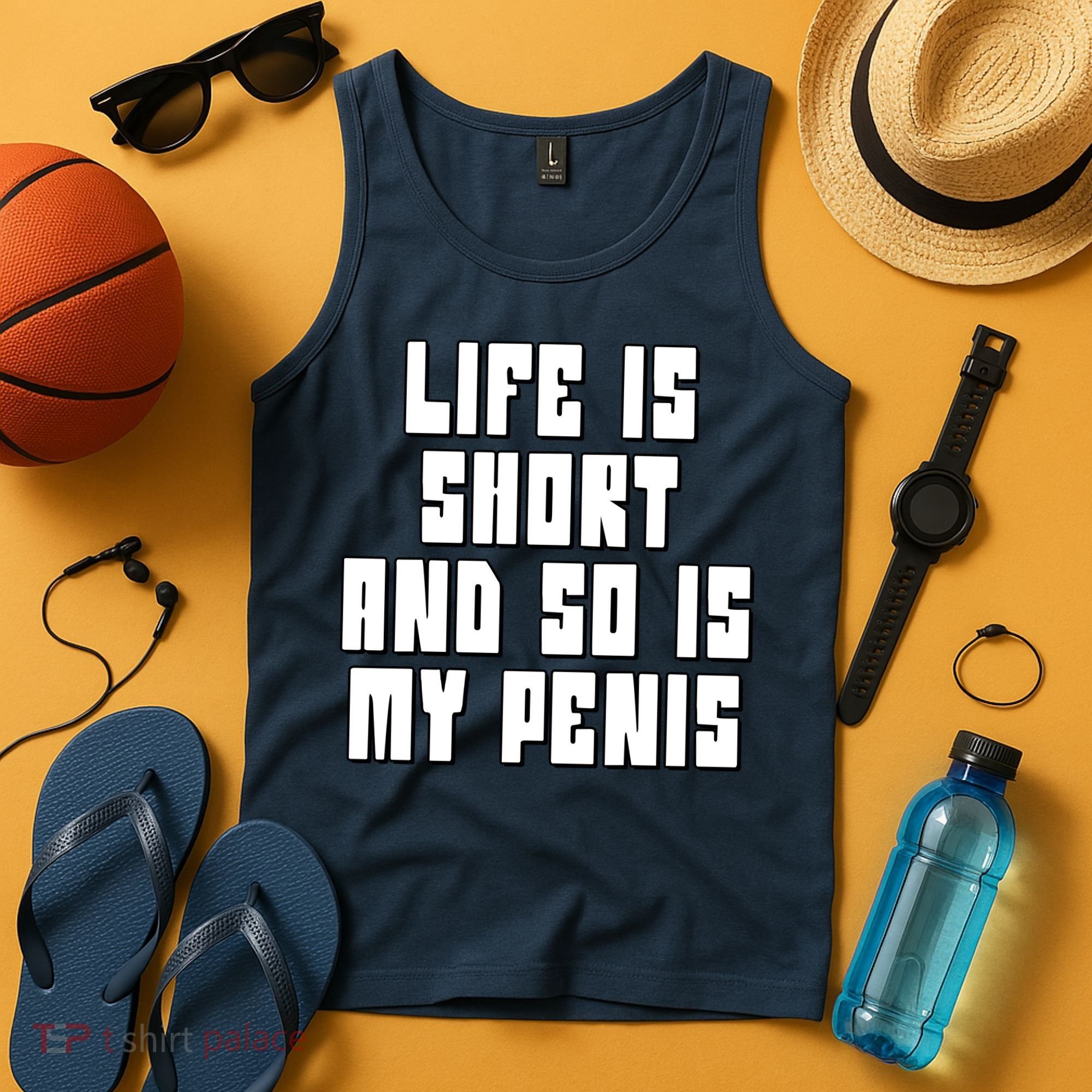 Life Is Short And So Is My Penis Humor Tank Top