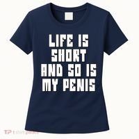 Life Is Short And So Is My Penis Humor Women's T-Shirt thumb 0