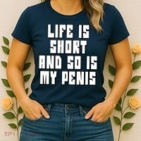 Life Is Short And So Is My Penis Humor Women's T-Shirt thumb 2