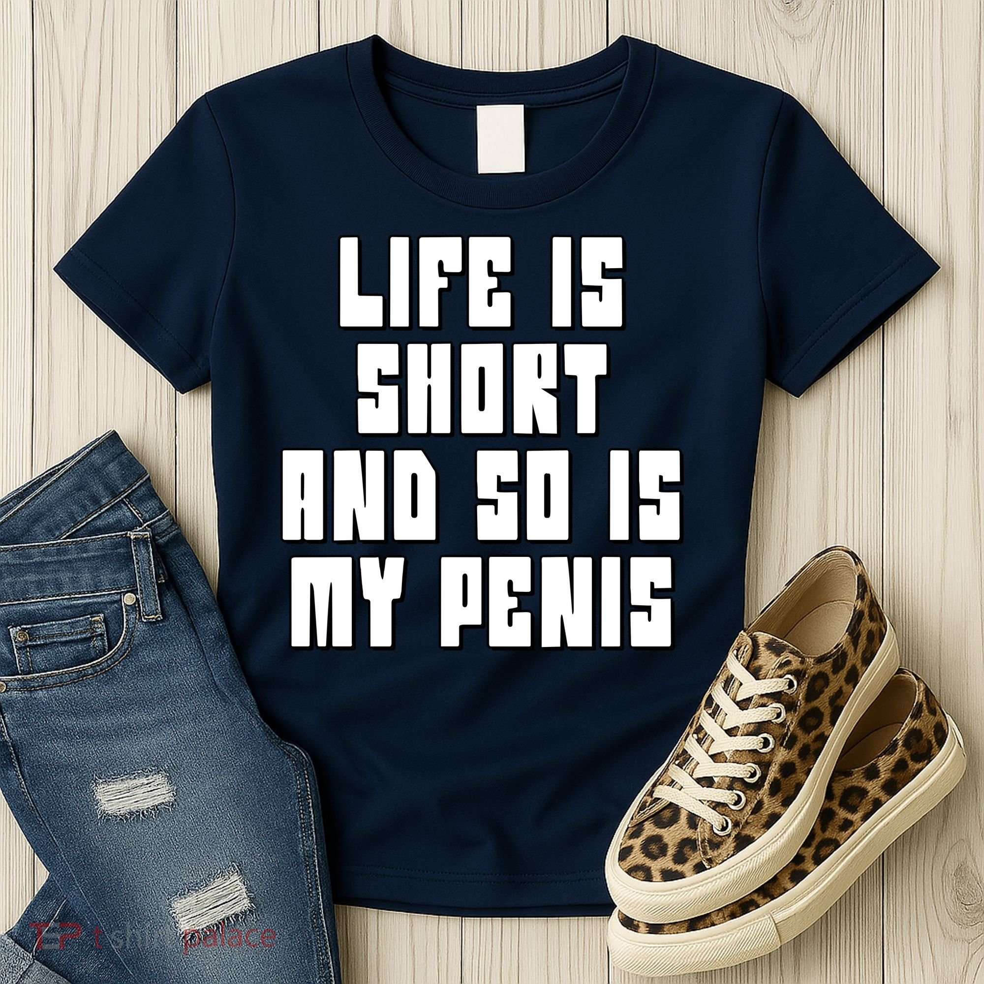 Life Is Short And So Is My Penis Humor Women's T-Shirt