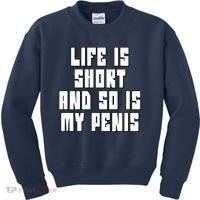 Life Is Short And So Is My Penis Humor Kids Sweatshirt thumb 0