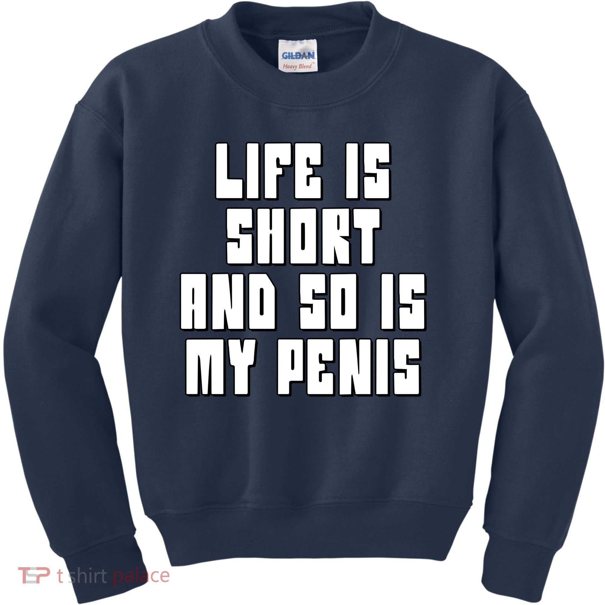 Life Is Short And So Is My Penis Humor Kids Sweatshirt