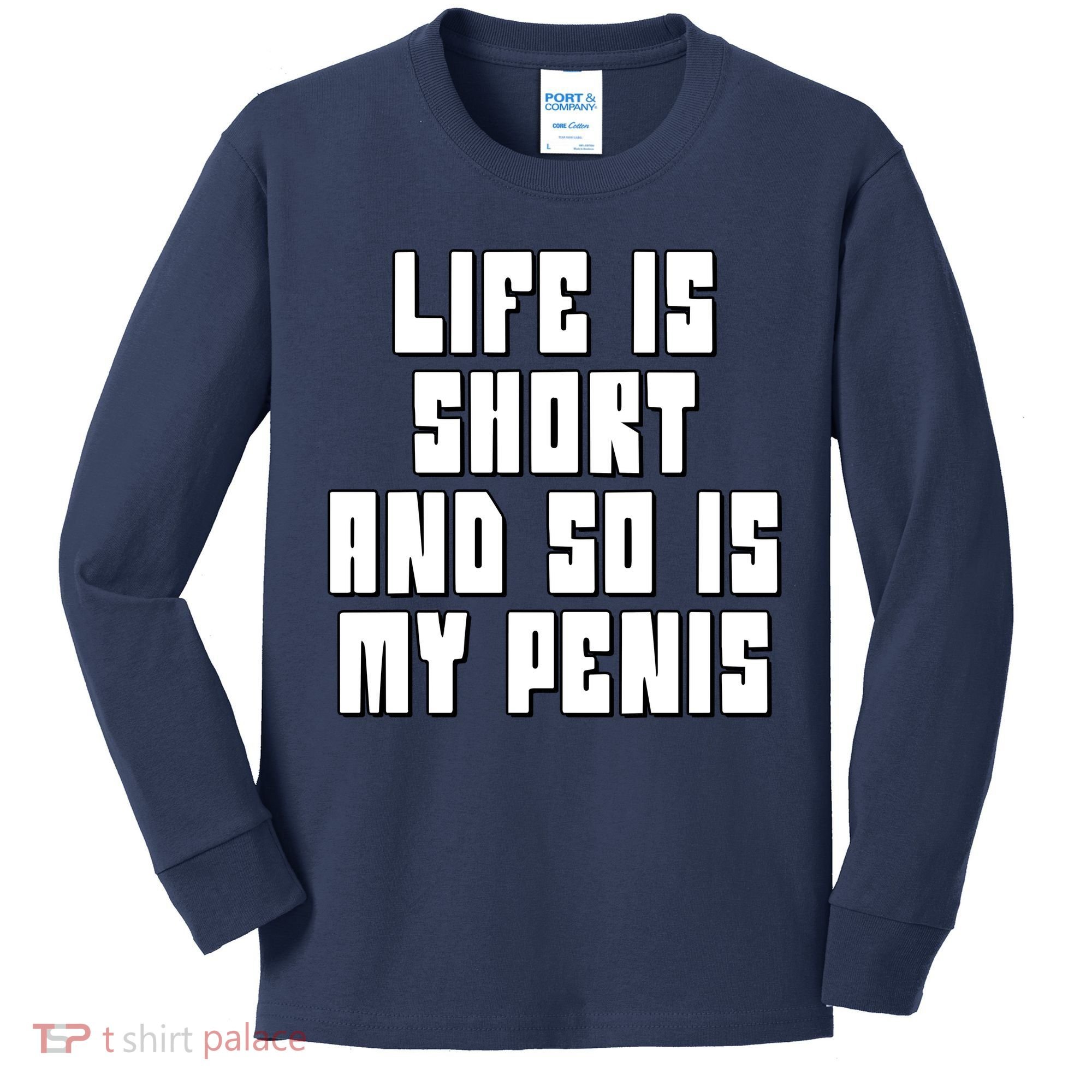 Life Is Short And So Is My Penis Humor Kids Long Sleeve Shirt
