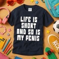 Life Is Short And So Is My Penis Humor Kids T-Shirt thumb 3