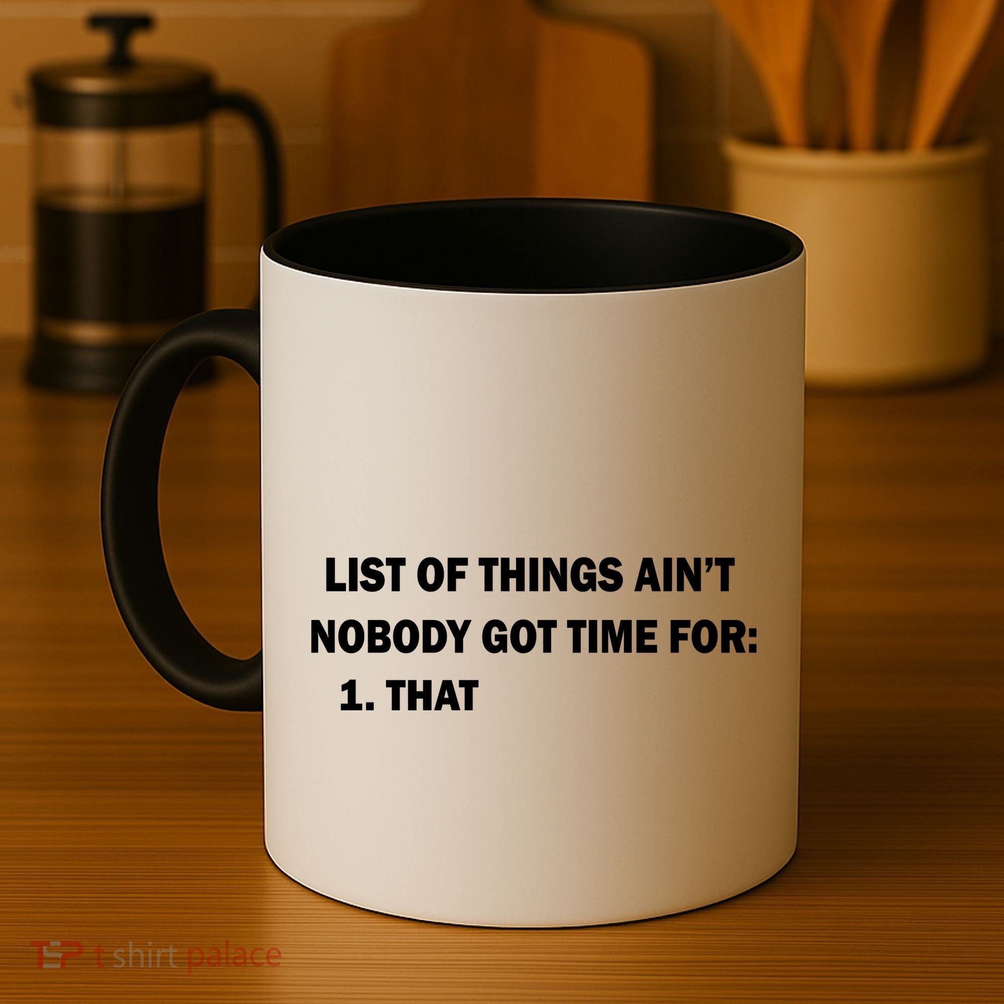List of things Ain't nobody got time for: 1. That Coffee Mug