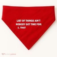 List of things Ain't nobody got time for: 1. That USA-Made Doggie Bandana thumb 0