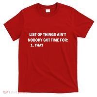 List of things Ain't nobody got time for: 1. That T-Shirt thumb 0
