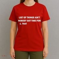 List of things Ain't nobody got time for: 1. That T-Shirt thumb 4