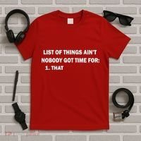 List of things Ain't nobody got time for: 1. That T-Shirt thumb 5
