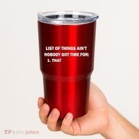 List of things Ain't nobody got time for: 1. That Tumbler thumb 2