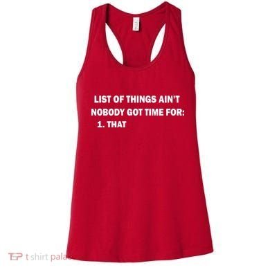 List of things Ain't nobody got time for: 1. That Women's Tank Top