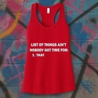 List of things Ain't nobody got time for: 1. That Women's Tank Top thumb 3