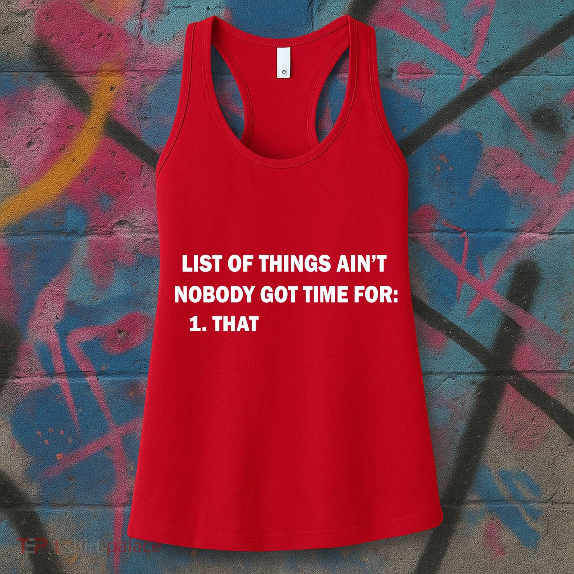 List of things Ain't nobody got time for: 1. That Women's Tank Top