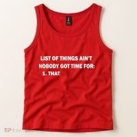 List of things Ain't nobody got time for: 1. That Tank Top thumb 2