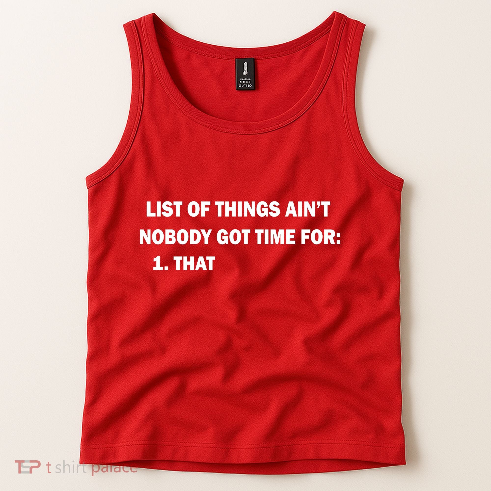 List of things Ain't nobody got time for: 1. That Tank Top