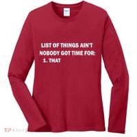 List of things Ain't nobody got time for: 1. That Women's Long Sleeve Shirt thumb 0