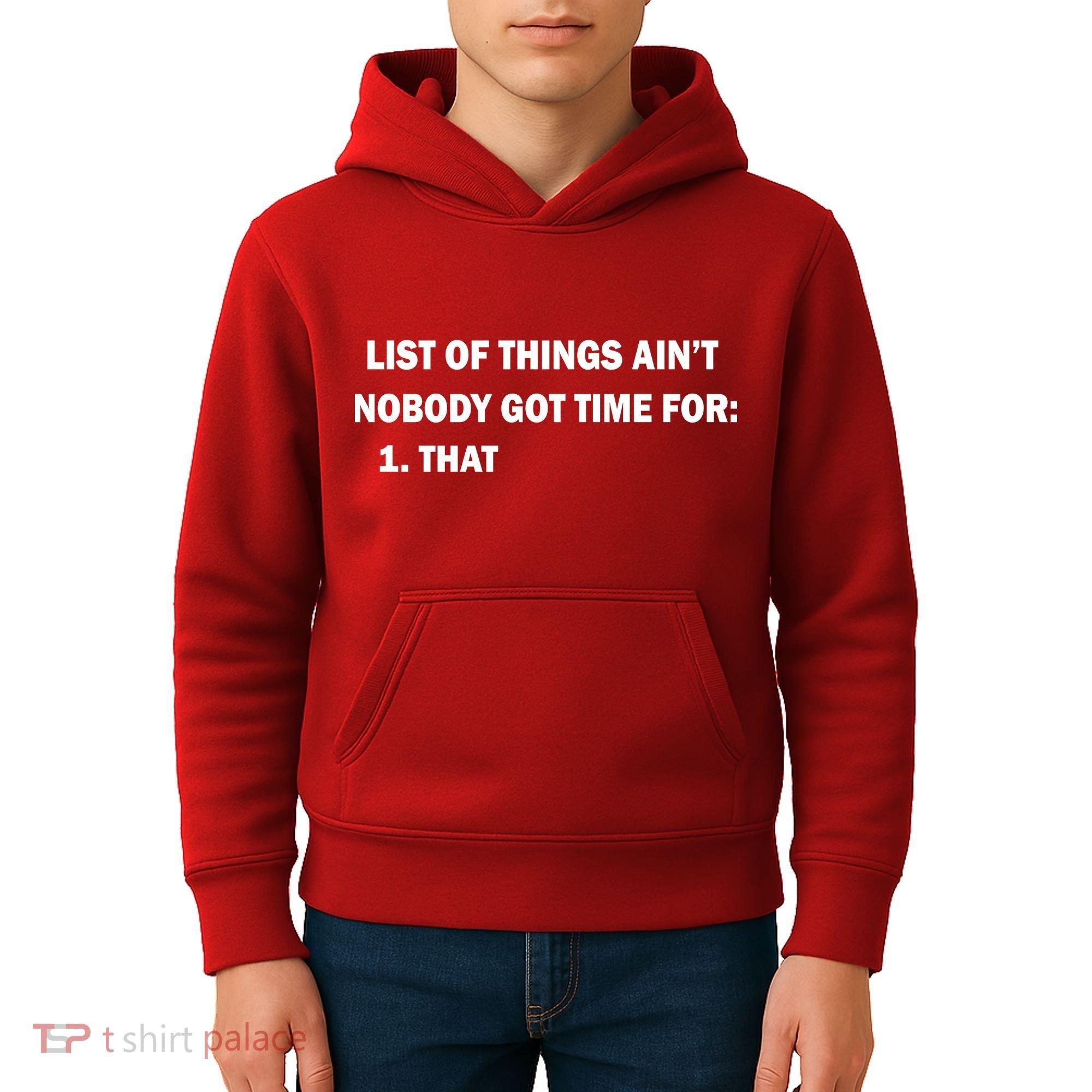 List of things Ain't nobody got time for: 1. That Kids Hoodie