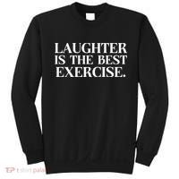 Laughter Is The Best Exercise Laughter Is The Best Medicine Funny Saying Sweatshirt thumb 0