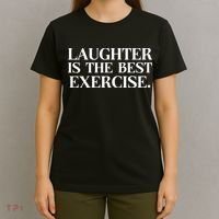 Laughter Is The Best Exercise Laughter Is The Best Medicine Funny Saying T-Shirt thumb 4